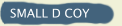 SMALL D COY